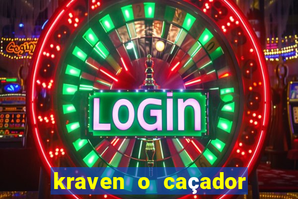 kraven o caçador filme completo dublado online